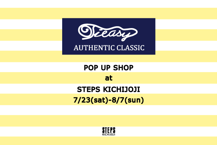 Tieasy POP UP SHOP at STEPS KICHIJOJI 7/23(土)-8/7(日)